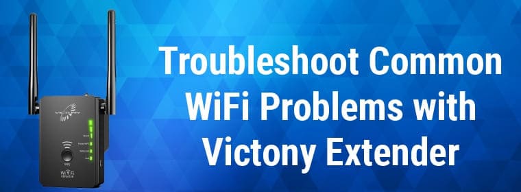 Troubleshoot Common WiFi Problems with Victony Extender
