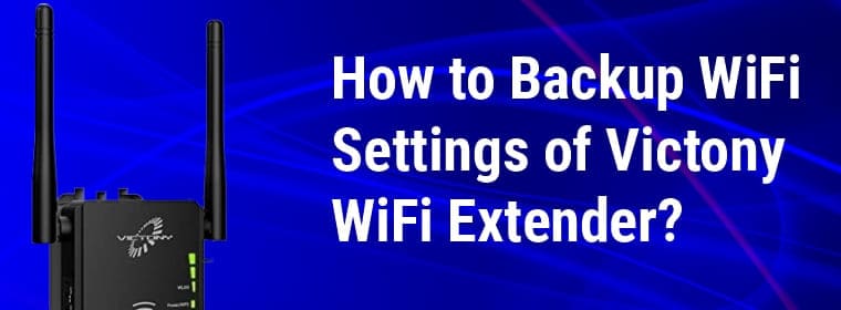 Backup WiFi Settings of Victony WiFi Extender