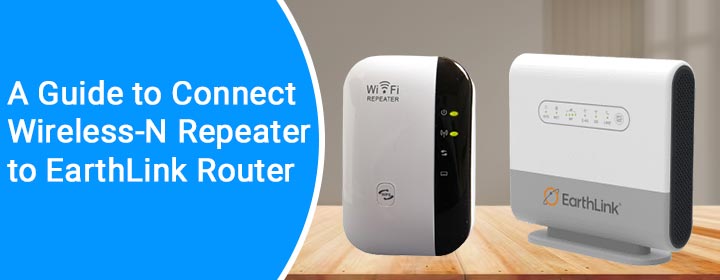connect wireless n repeater to earthlink router