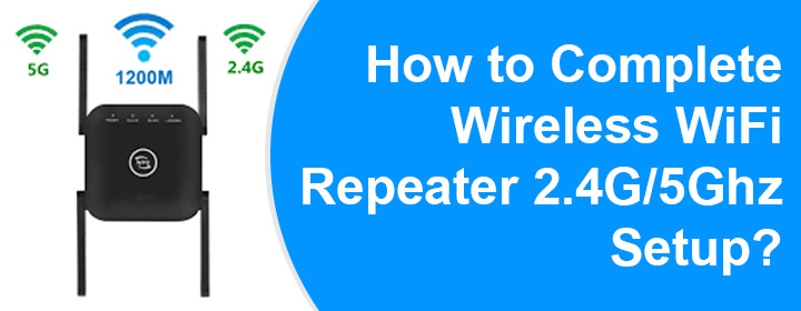Complete Wireless WiFi Repeater 2.4G-5Ghz Setup