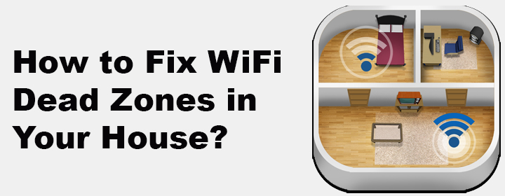 Fix WiFi Dead Zones in Your House